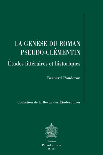 La genèse du roman pseudo-clémentin : Etudes littéraires et historiques francais La genèse du roman pseudo-clémentin : Etudes littéraires et historiques francais