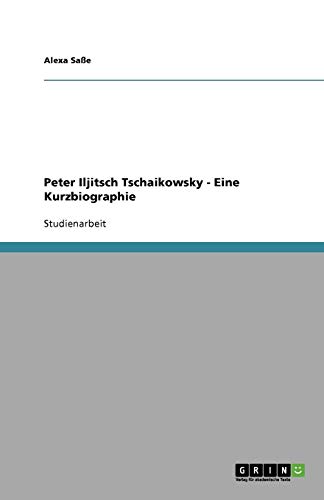 Peter Iljitsch Tschaikowsky - Eine Kurzbiographie
