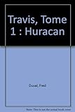 Travis, tome 1 : Huracan