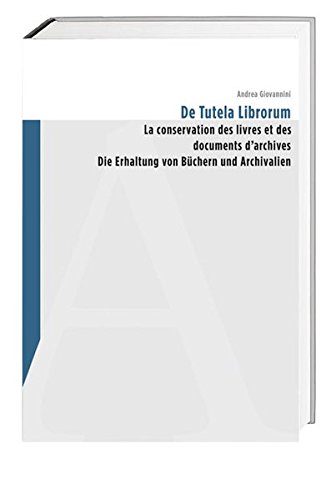 Download De tutela librorum: Die Erhaltung von Büchern und Archivalien / La conservation des livres et des documents d'archives Download De tutela librorum: Die Erhaltung von Büchern und Archivalien / La conservation des livres et des documents d'archives