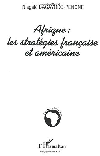 Afrique : les stratégies française et américaine Afrique : les stratégies française et américaine