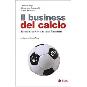 Il business del calcio. Successi sportivi e rovesci finanziari