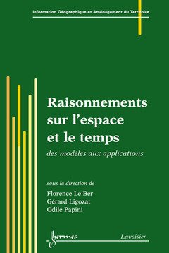 Raisonnements sur l'espace et le temps : des modèles aux applications gratuit Raisonnements sur l'espace et le temps : des modèles aux applications gratuit