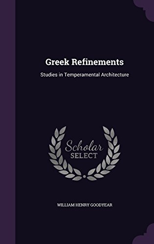 Preisvergleich Produktbild Greek Refinements: Studies in Temperamental Architecture