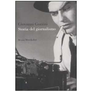 Storia Del Giornalismo. Dalle Gazze