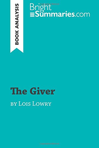 The Giver by Lois Lowry (Book Analysis): Detailed Summary, Analysis and Reading Guide (BrightSummaries.com)