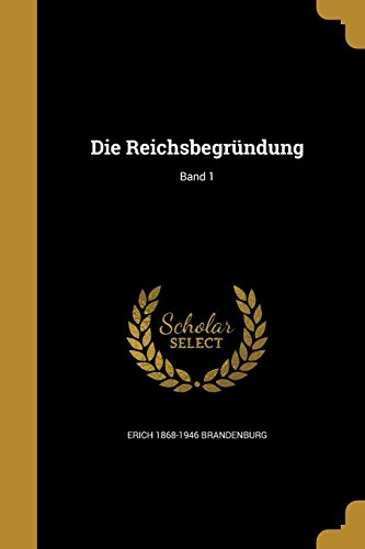 GER-REICHSBEGRUNDUNG BAND 1