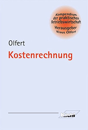 Kostenrechnung (Kompendium der praktischen Betriebswirtschaft)