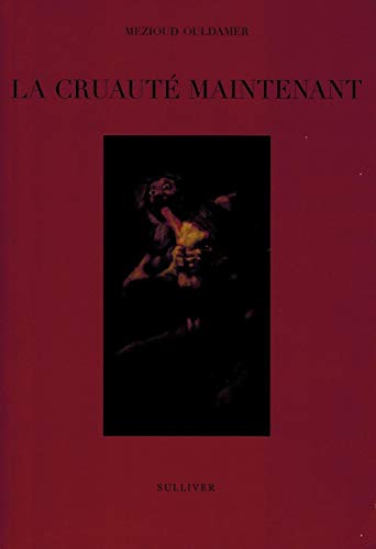 La Cruauté maintenant La Cruauté maintenant
