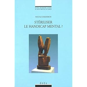 Stériliser le handicap mental ? (Etudes, recherches, actions en santé mentale en Europe)