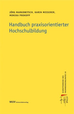 Handbuch praxisorientierter Hochschulbildung (Schriftenreihe des Fachhochschulrates)
