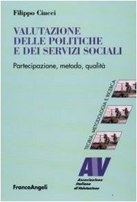 Valutazione delle politiche e dei servizi sociali. Partecipazione, metodo, qualità Valutazione delle politiche e dei servizi sociali. Partecipazione, metodo, qualità