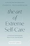 The Art of Extreme Self-Care: 12 Practical and Inspiring Ways to Love Yourself More (English Edition) by Cheryl Richardson