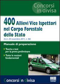400 allievi vice ispettori nel Corpo Forestale dello Stato 400 allievi vice ispettori nel Corpo Forestale dello Stato