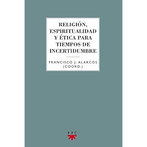 Religión, espiritualidad y ética para tiempos de incertidumbre (GS, Band 91)