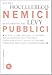 Nemici pubblici - Michel Houellebecq, Bernard-Henri Lévy, F. Ascari