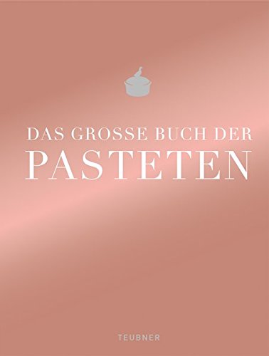 Download Das große Buch der Pasteten (Teubner Edition) Download Das große Buch der Pasteten (Teubner Edition)