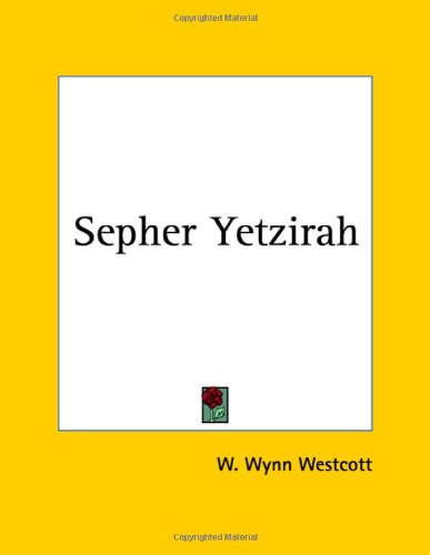 Sepher Yetzirah: The Book of Formation and the Thirty Two Paths of Wisdom