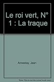 Le roi vert, N°  1 : La traque