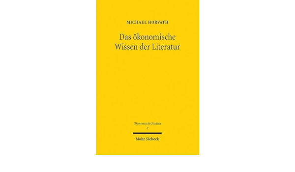 Das Okonomische Wissen Der Literatur Studien Zu Shakespeare Kleist Und Kaiser Okonomische Studien Amazon De Horvath Michael Bucher