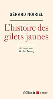 Les gilets jaunes Ã  la lumiÃ¨re de l'histoire (Le monde des idÃ©es) par [NOIRIEL, GÃ©rard]