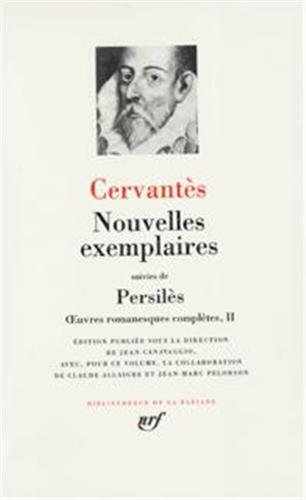 Nouvelles exemplaires suivi de « Persilès » : Oeuvres romanesques complètes, II Nouvelles exemplaires suivi de « Persilès » : Oeuvres romanesques complètes, II