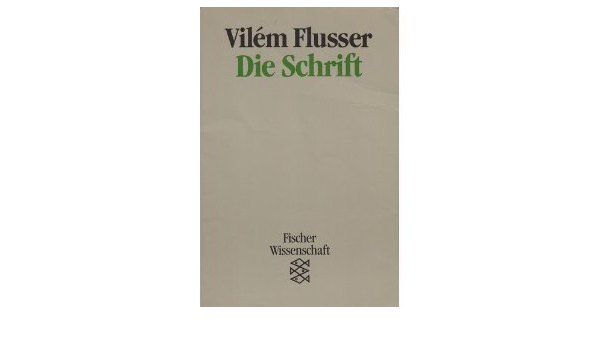 Die Schrift Hat Schreiben Zukunft Amazon De Flusser Vilem Bucher
