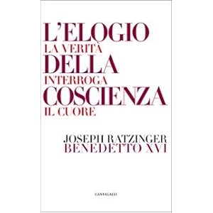 L'elogio della coscienza. La verità interroga il cuore