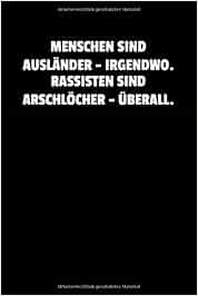 Menschen Sind Auslander Irgendwo Rassisten Sin Notizbuch Journal Tagebuch 100 Linierte Seiten 6x9 Zoll Ca Din A5 Amazon De Notizbucher Auslander Antifa Gegen Nazis Rassismus Geschenk Bucher