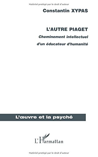 L'autre piaget. cheminement intellectuel d'un educateur d'humanité