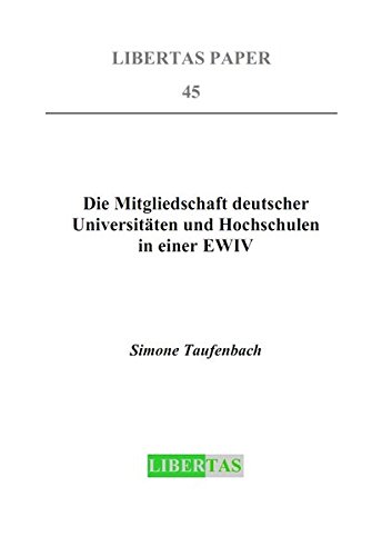 Die Mitgliedschaft deutscher Universitäten und Hochschulen in einer EWIV: Europäisches EWIV-Informationszentrum (Libertas Paper)