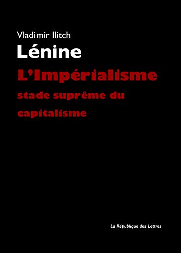 L'impérialisme, stade suprême du capitalisme L'impérialisme, stade suprême du capitalisme