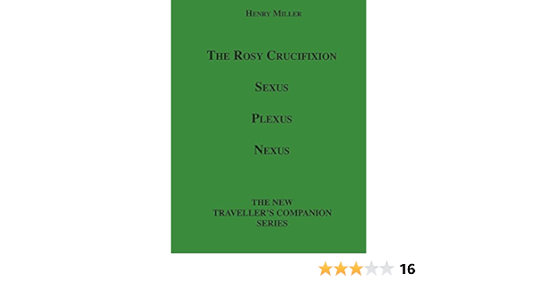 The Rosy Crucifixion Sexus Plexus Nexus English Edition Ebook Henry Miller Amazon De Kindle Shop the rosy crucifixion sexus plexus nexus english edition