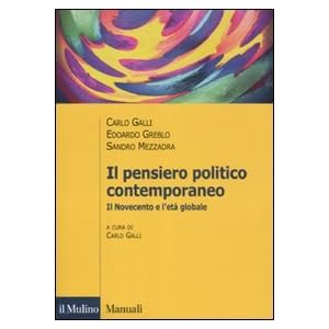 Il pensiero politico contemporaneo. Il Novecento e l'età globale Il pensiero politico contemporaneo. Il Novecento e l'età globale