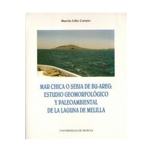 Mar Chica o Sebja de Bu-Areg: Estudio geomorfologico y paleoambiental de la laguna de melilla