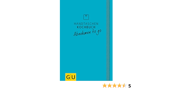 Handtaschenkochbuch Abnehmen To Go Gu Themenkochbuch Amazon De Ilies Angelika Bucher