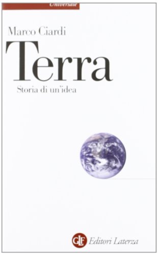 Terra. Storia di un'idea Terra. Storia di un'idea