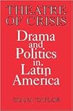 Read Online Theatre of Crisis: Drama and Politics in Latin America Epub