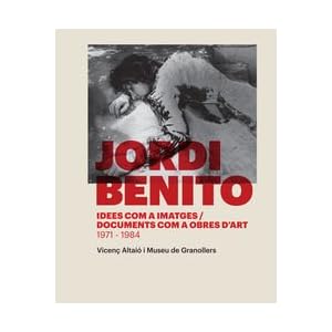 Jordi Benito. Idees com a imatges / Documents com a obres d'art (1971-1984)