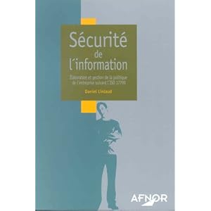 Sécurité de l'information : Elaboration et gestion de la politique de l'entreprise suivant l'ISO 17799 Livre en Ligne Sécurité de l'information : Elaboration et gestion de la politique de l'entreprise suivant l'ISO 17799 Livre en Ligne - Telecharger Ebook