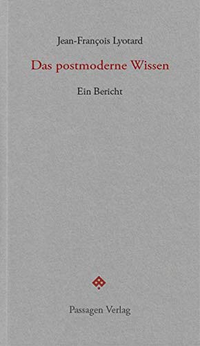 Das postmoderne Wissen: Ein Bericht (Passagen forum)