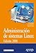 Administración de sistemas Linux. Edición 2008 (La Biblia De) - Evi Nemeth, Garth Snyder, Trent R. Hein
