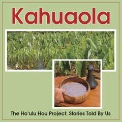 Preisvergleich Produktbild Kahuaola: The Ho'ulu Project: Stories Told by Us