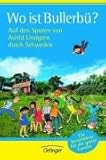 Wo ist Bullerbü? Auf den Spuren von Astrid Lindgren durch Schweden: Ein Reiseführer für die ganze Familie by
