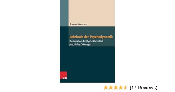 Lehrbuch Der Psychodynamik Die Funktion Der Dysfunktionalität Psychischer Störungen - 