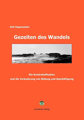 Gezeiten des Wandels. Die Kondratieffzyklen und die Veränderung von Bildung und Beschäftigung
