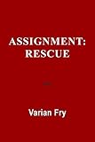 Assignment: Rescue (English Edition) by Varian Fry, Albert O. Hirschman