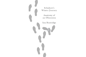 Schubert's Winter Journey: Anatomy of an Obsession: Written by Ian Bostridge, 2015 Edition, Publisher: Knopf Publishing Group [Hardcover]