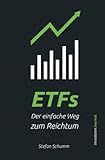 Image de ETFs - Der einfache Weg zum Reichtum: Schritt für Schritt Investieren für den nachhaltigen Vermög