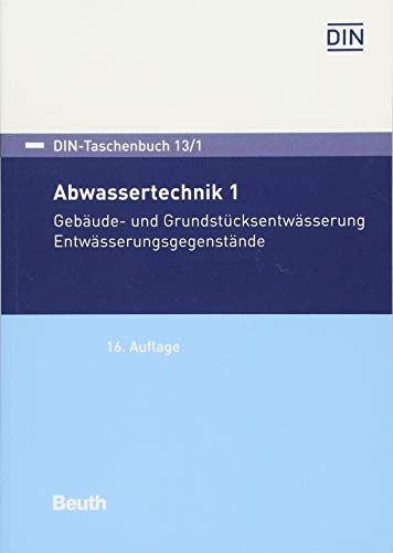 Preisvergleich Produktbild Abwassertechnik 1: Gebäude- und Grundstücksentwässerung - Entwässerungsgegenstände (DIN-Taschenbuch)